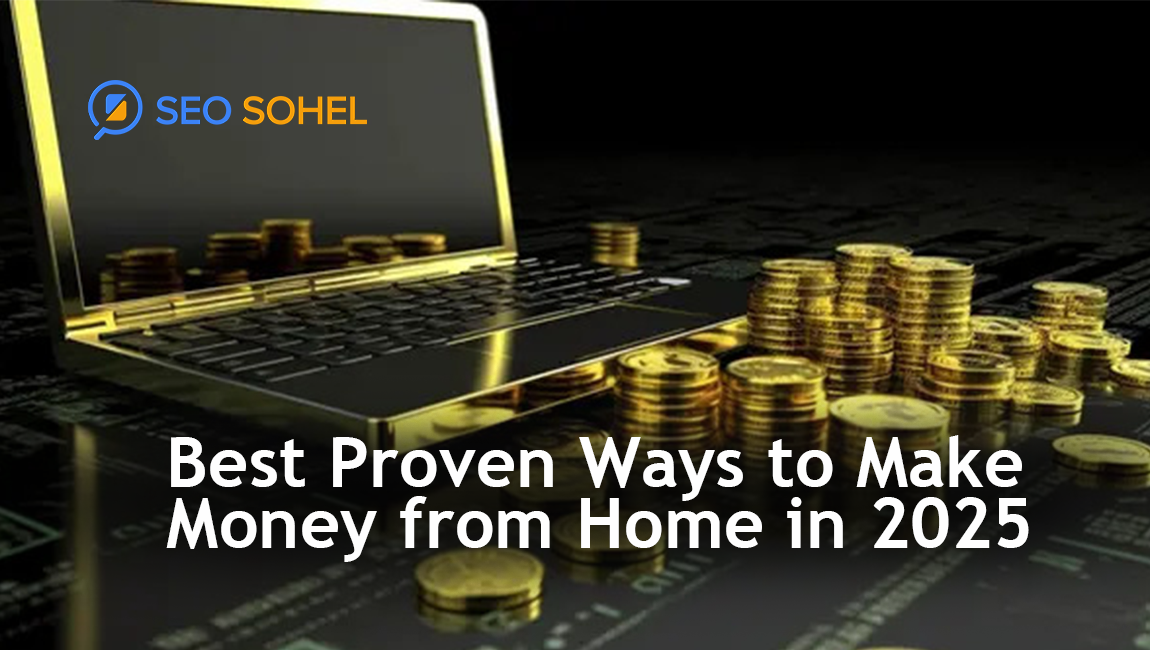 Best Proven Ways to Make Money from Home in 2025
